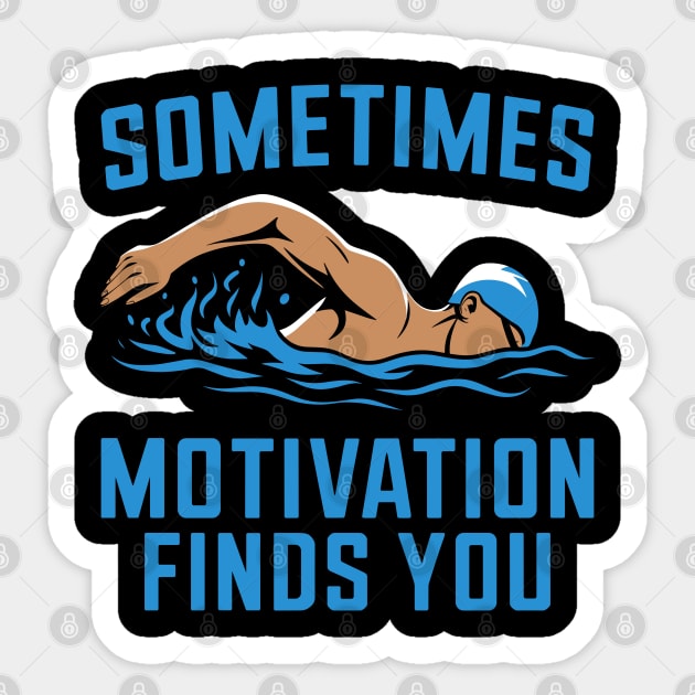 Sometimes Motivation Finds You - Swimming Quote Sticker by Otaku Vibes